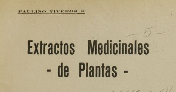 Extractos medicinales de plantas. Santiago: [s.n.], (Santiago: Bellavista), 1923