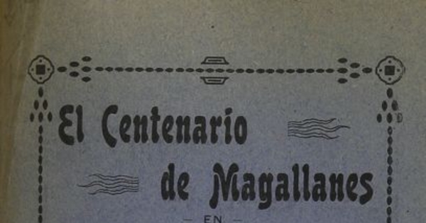 El centenario de Magallanes en Sanlúcar de Barrameda: para conmemorar los gloriosos hechos del descubrimiento de Estrecho de Magallanes y primer viaje de circunnavegación al mundo. Sanlúcar de Barrameda: Tipografía Domenech, 1915.