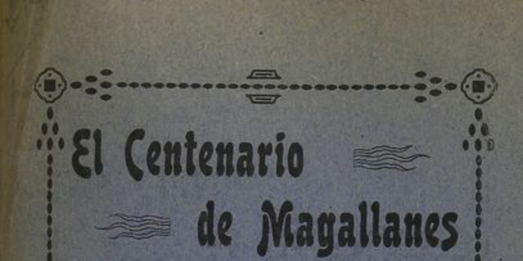 El centenario de Magallanes en Sanlúcar de Barrameda: para conmemorar los gloriosos hechos del descubrimiento de Estrecho de Magallanes y primer viaje de circunnavegación al mundo. Sanlúcar de Barrameda: Tipografía Domenech, 1915.