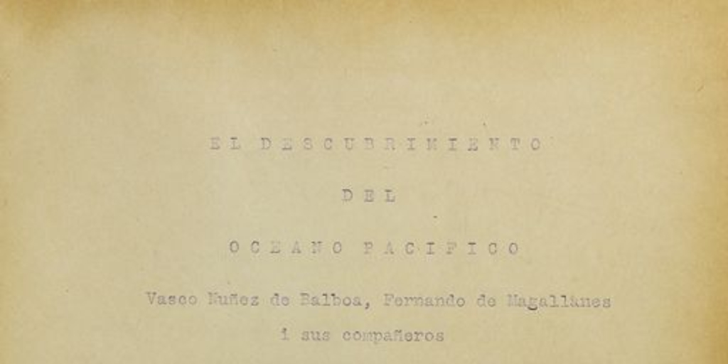 Pie de foto: Página manuscrita de "El descubrimiento del Pacífico...", de J.T. MedinaFuente: Medina, José Toribio. Orijinal del descubrimiento del Pacífico. Santiago, 1920.