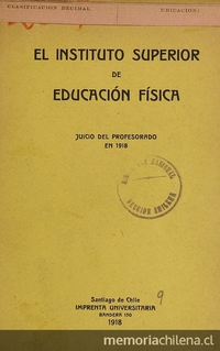 El Instituto Superior de Educación Física. Juicio del profesorado. Santiago: Imprenta Universitaria, 1918.