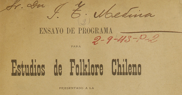 Ensayo de programa para estudios de folklore chileno: presentado a la Facultad de Humanidades de la Universidad de Chile en la sesión del 9 de Julio de 1905