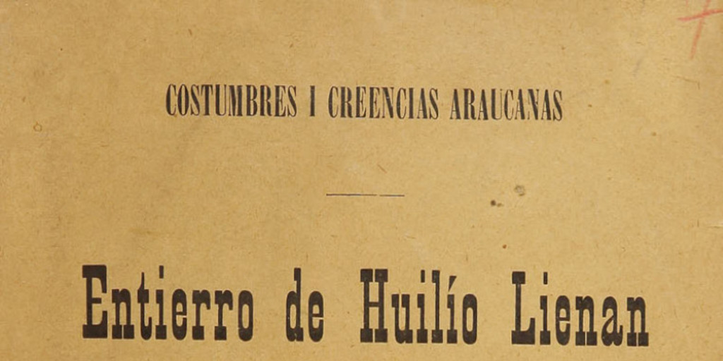 Costumbres y creencias araucanas: entierro de Huilío Lienan
