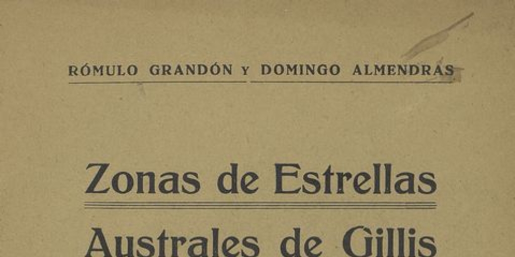 Zona de estrellas australes de Gillis :(65°-90°) : observadas con el meridiano Repsold.  Santiago : Impr. Barcells, 1930.  56 p.