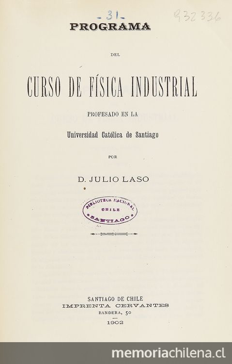 Programa del curso de física industrial profesado en la Universidad Católica de Santiago /Julio Laso. Santiago de Chile : Impr. Cervantes, 1902