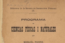 Programa de ciencias físicas i naturales / por Manuel Rivera. Santiago de Chile: Impr., Litogr. i Encuadernacion Barcelona, 1905