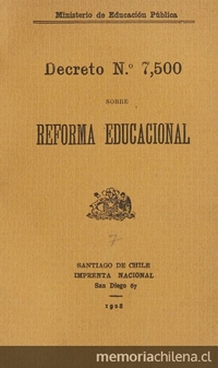  Ministerio de Educación Pública. Decreto Nª 7.500: sobre reforma educacional. Santiago: Imprenta Nacional, 1928
