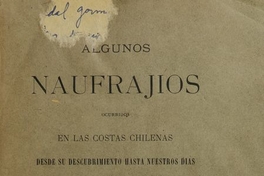 Portada de Vidal Gormaz, Francisco. Algunos naufrajios ocurridos en las costas chilenas :desde su descubrimiento hasta nuestros dias