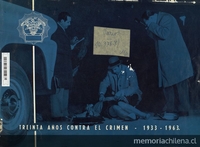 Treinta años contra el crimen (1933-1963). Santiago: Zig-Zag, 1963. 32 p.