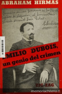 Emilio Dubois: un genio del crimenHirmas, Abraham. Emilio Dubois: un genio del crimen. Santiago: Zig-Zag, 1967