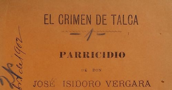 El crimen de Talca: parricidio de don José Isidoro Vergara. Versión detallada de este horrendo crimen. Talca: Establecimientos tipográficos de Braulio Rojas, 1894.