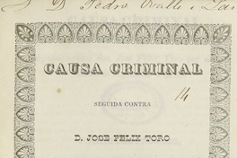 Causa criminal seguida contra D. José Felix Toro sobre el asesinato de Agustina Chaves. Santiago: Impr. de los Tribunales, 1845.