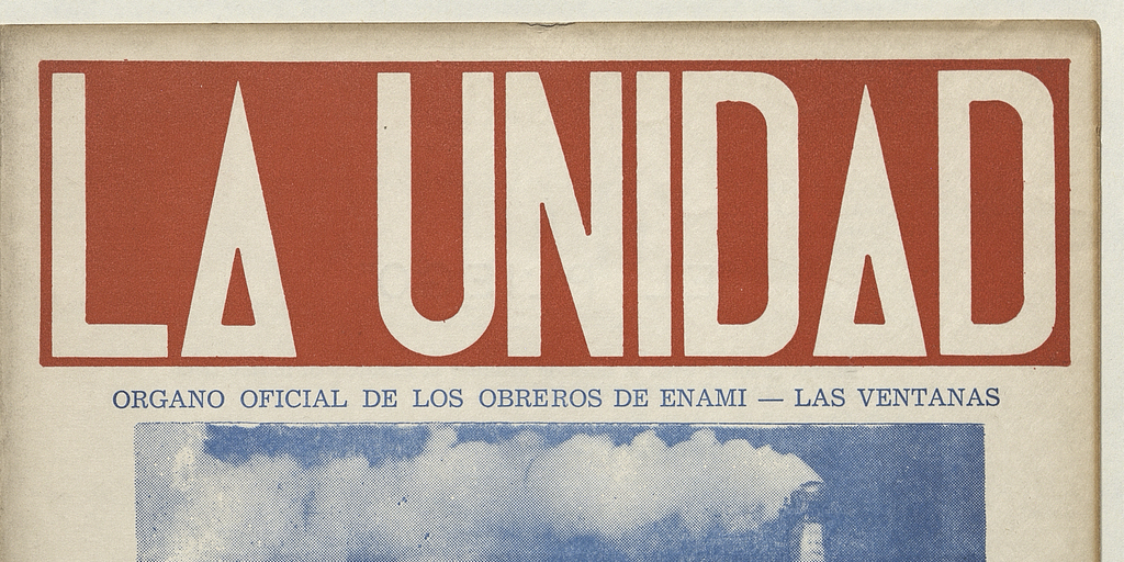 La Unidad: Organo oficial de los obreros de ENAMI - Las Ventanas N° 7