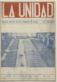 La Unidad. Órgano oficial de los obreros de ENAMI - Las Ventanas: año II, número 10, julio de 1970