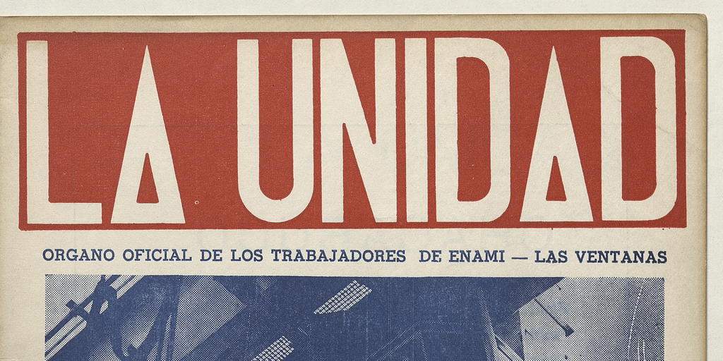 La Unidad. Órgano oficial de los obreros de ENAMI - Las Ventanas: año II, número 22, octubre-noviembre de 1971