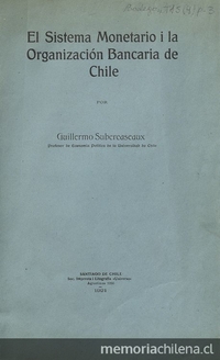 El sistema monetario i la organización bancaria de Chile. Santiago de Chile: Soc. Impr. i Lit. Universo, 1920. 404 p.