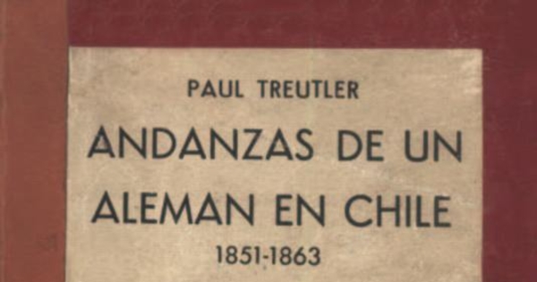 Andanzas de un alemán en Chile: 1851-1863