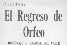 El regreso de Orfeo : homenaje a Rosamel del Valle