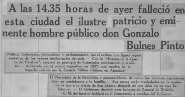 A las 14.35 horas de ayer falleció en esta ciudad el ilustre patricio y eminente hombre público don Gonzalo Bulnes Pinto