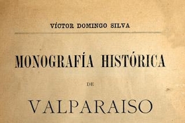Monografía histórica de Valparaíso desde su descubrimiento hasta nuestros días : 1536-1910