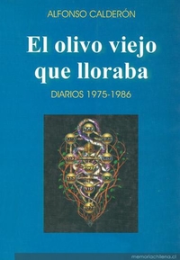 El olivo viejo que lloraba : (Diarios 1981-1989)