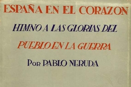 España en el corazón : himno a las glorias del pueblo en la Guerra (1936-1937)