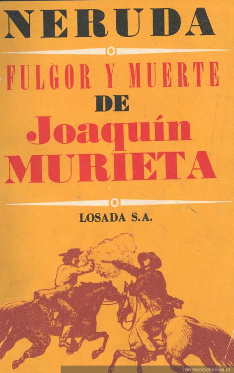 Fulgor y muerte de Joaquín Murieta : bandido chileno injusticiado en California el 23 de julio de 1853