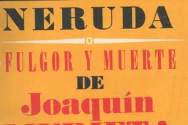Fulgor y muerte de Joaquín Murieta : bandido chileno injusticiado en California el 23 de julio de 1853