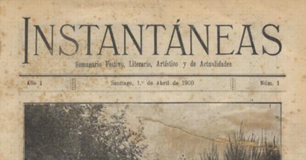 Instantáneas :  semanario festivo, literario, artístico y de actualidades  : n° 1 : 1 de abril de 1900