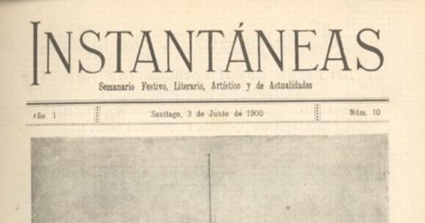 Instantáneas : semanario festivo, literario, artístico y de actualidades : n° 10 : 3 de junio de 1900