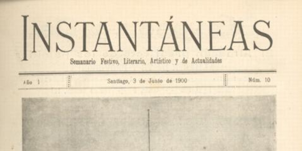 Instantáneas : semanario festivo, literario, artístico y de actualidades : n° 10 : 3 de junio de 1900