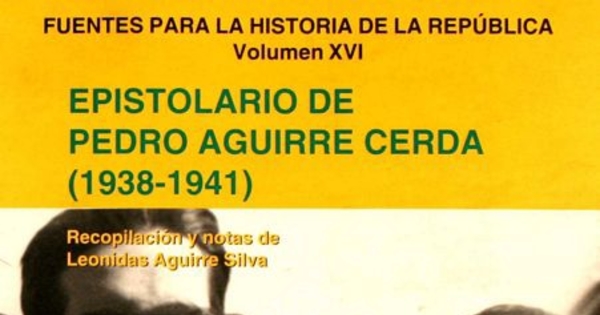 Epistolario de Pedro Aguirre Cerda (1938-1941)