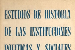 Estudios de historia de las instituciones políticas y sociales : n° 1, 1966