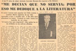 A los 71 años de edad Antonio Acevedo Hernández expresó a El Siglo : "Me decían que no servía ; por eso me dediqué a la literatura"