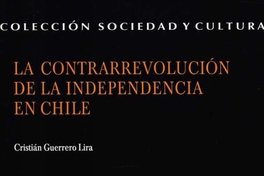 La contrarrevolución de la Independencia en Chile