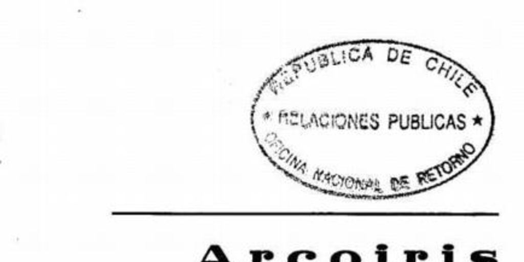 Arco iris del retorno : recopilación de artículos de diarios y revistas sobre el retorno de Pablo Neruda, después del exilio a que fuera condenado por el Gobierno de Gabriel González Videla