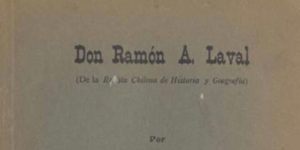 Don Ramón A. Laval (de la Revista Chilena de Historia y Geografía)