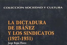 La dictadura de Ibáñez y los sindicatos : (1927-1931)