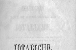Colección de los artículos de Jotabeche publicados en el Mercurio de Valparaíso, en el Semanario de Santiago i en el Copiapino, desde abril de 1841 hasta septiembre de 1847