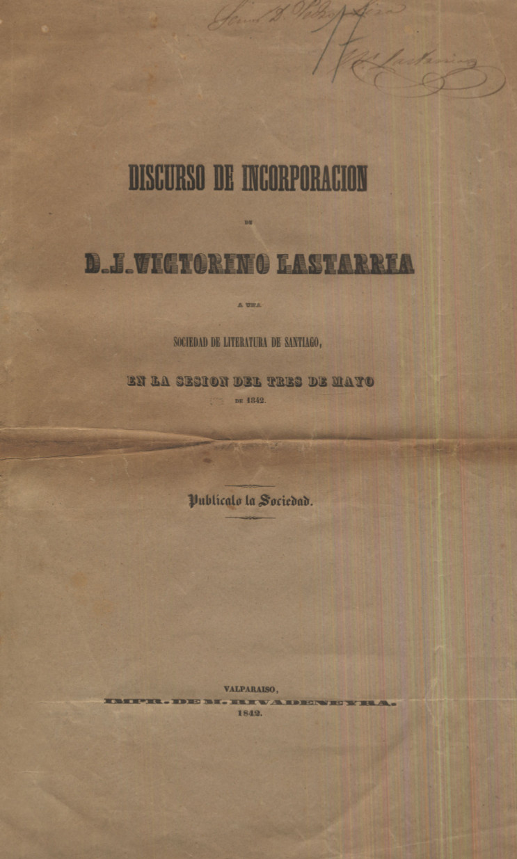 Discurso de incorporación de D. J. Victorino Lastarria a una Sociedad de Literatura de Santiago, en la sesión del tres de mayo de 1842