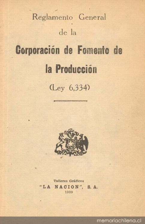 Reglamento general de la Corporación de Fomento de la producción :(ley 6.334)