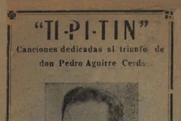 Ti-Pi-Tin : canciones dedicadas al triunfo de don Pedro Aguirre Cerda
