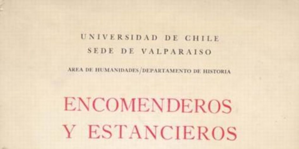 Encomenderos y estancieros : estudios acerca de la constitución social aristocrática de Chile después de la conquista 1580-1660