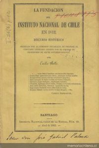 La fundación del Instituto Nacional de Chile en 1813 : discurso histórico