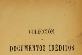 Colección de documentos inéditos para la historia de Chile: desde el viaje de Magallanes hasta la batalla de Maipo: 1518-1818: tomo 6