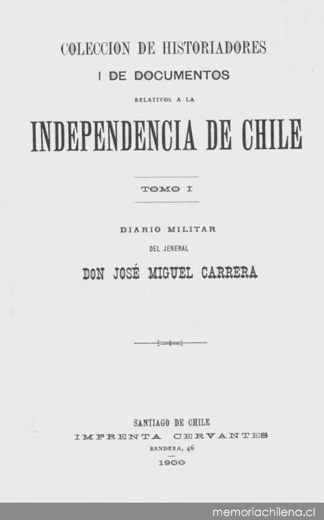 Diario militar del jeneral Don José MiguelCarrera