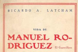 Vida de Manuel Rodríguez : el guerrillero