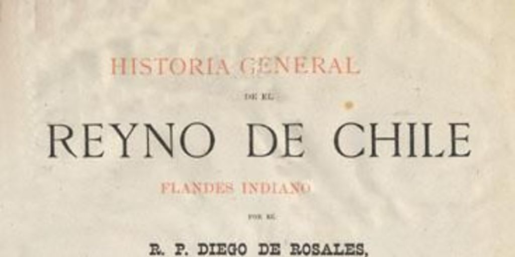 Historia general de el Reyno de Chile: Flandes Indiano