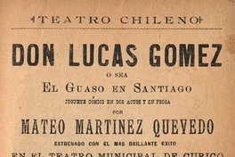 Don Lucas Gómez, o sea, El Guaso en Santiago : Juguete cómico en dos actos y en prosa