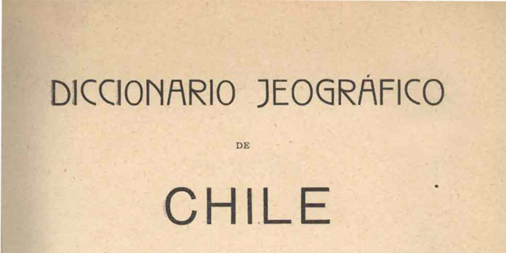 Diccionario jeográfico de Chile